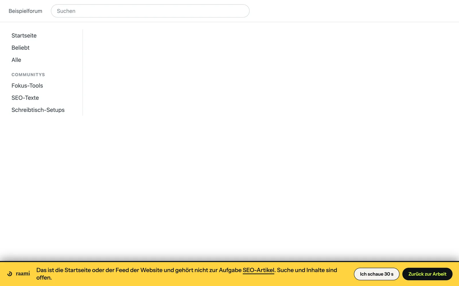 Dieselbe Startseite während einer Sitzung: Feed und Seitenleiste sind weg, und die gelbe Raami-Leiste sagt: Das ist die Startseite oder der Feed der Website und gehört nicht zur Aufgabe SEO-Artikel. Suche und Inhalte sind offen. Die Schaltflächen sind Ich schaue 30 s und Zurück zur Arbeit